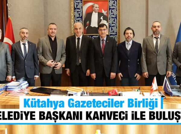 Kütahya Gazeteciler Birliği, Başkan Kahveci’yi ziyaret etti