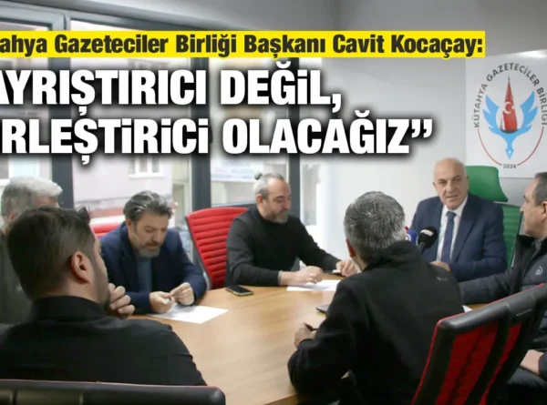 Kütahya Gazeteciler Birliği kuruldu